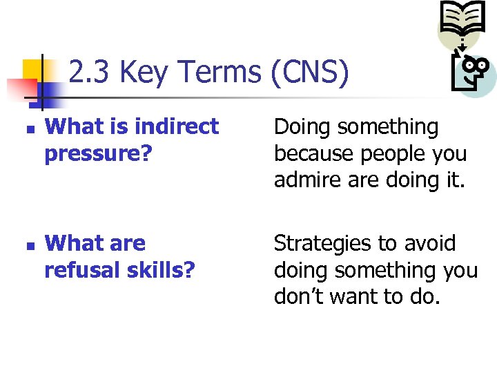 2. 3 Key Terms (CNS) n n What is indirect pressure? Doing something because