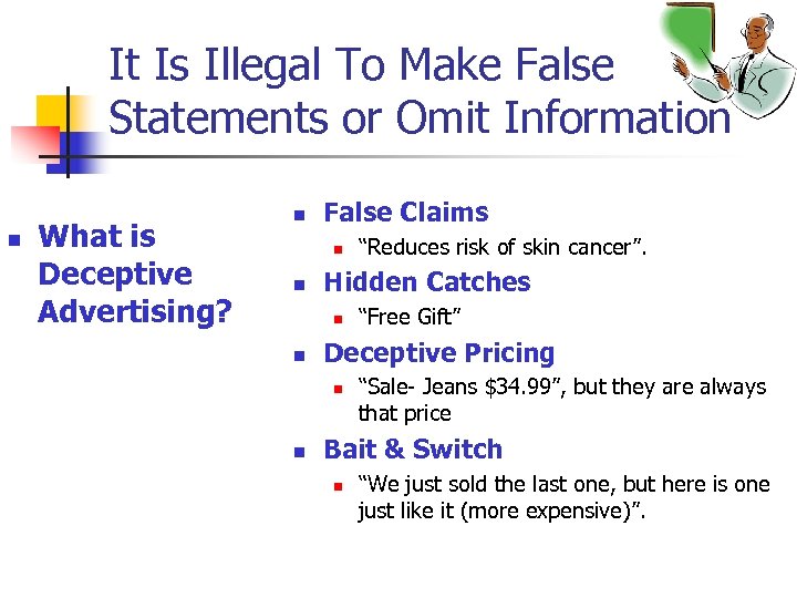 It Is Illegal To Make False Statements or Omit Information n What is Deceptive