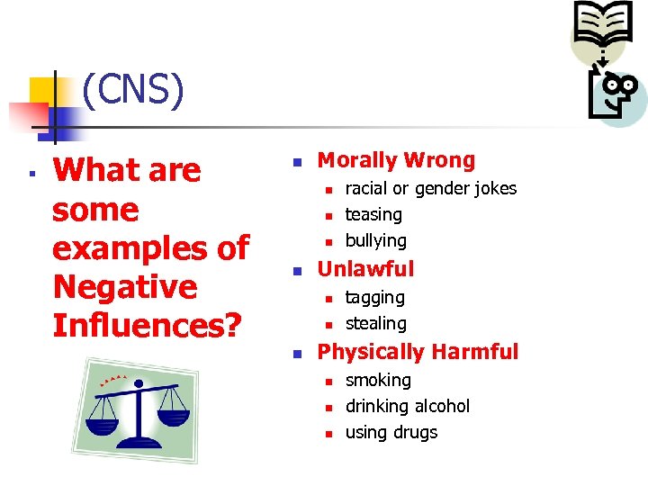 (CNS) § What are some examples of Negative Influences? n Morally Wrong n n