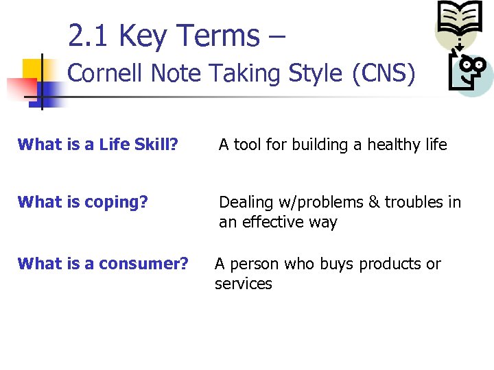 2. 1 Key Terms – Cornell Note Taking Style (CNS) What is a Life