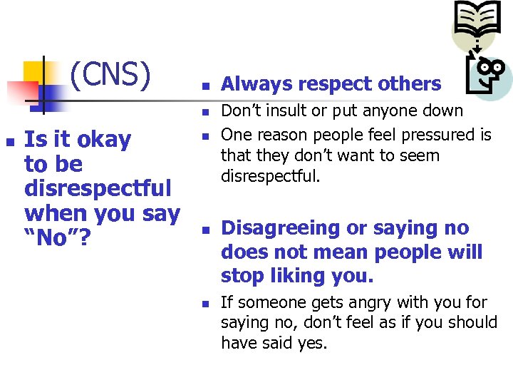 (CNS) n n n Is it okay to be disrespectful when you say “No”?