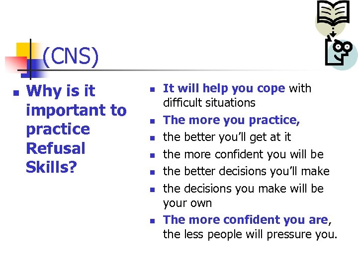 (CNS) n Why is it important to practice Refusal Skills? n n n n