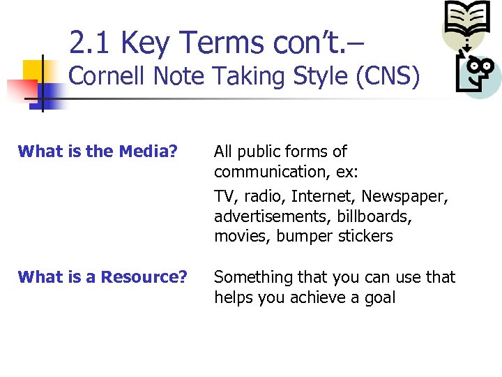 2. 1 Key Terms con’t. – Cornell Note Taking Style (CNS) What is the