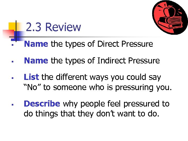 2. 3 Review § Name the types of Direct Pressure § Name the types