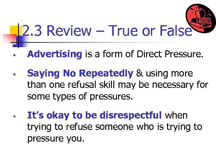 2. 3 Review – True or False § § § Advertising is a form