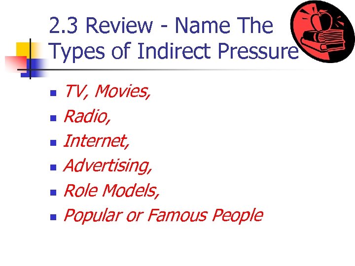 2. 3 Review - Name The Types of Indirect Pressure TV, Movies, n Radio,