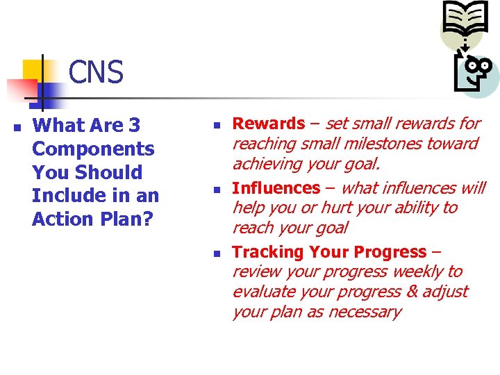 CNS n What Are 3 Components You Should Include in an Action Plan? n