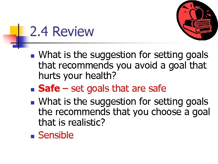 2. 4 Review n n What is the suggestion for setting goals that recommends