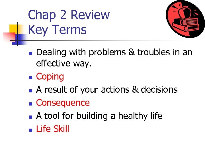 Chap 2 Review Key Terms n n n Dealing with problems & troubles in