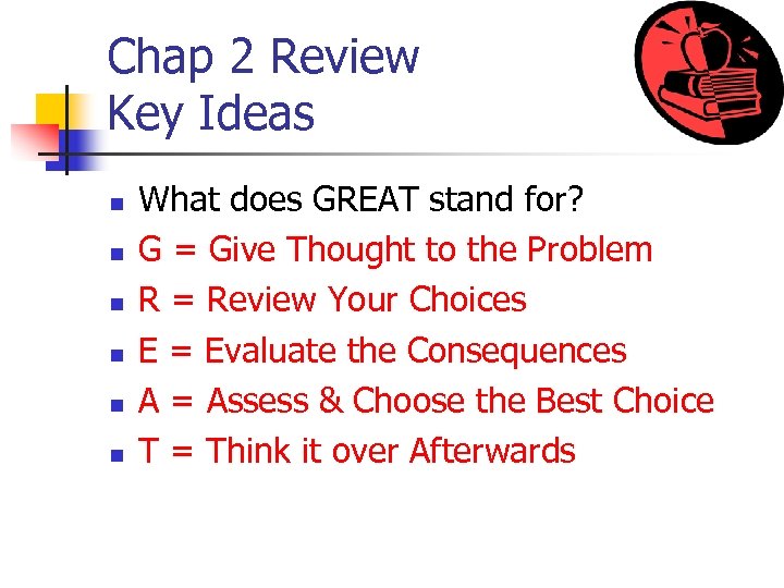 Chap 2 Review Key Ideas n n n What does GREAT stand for? G