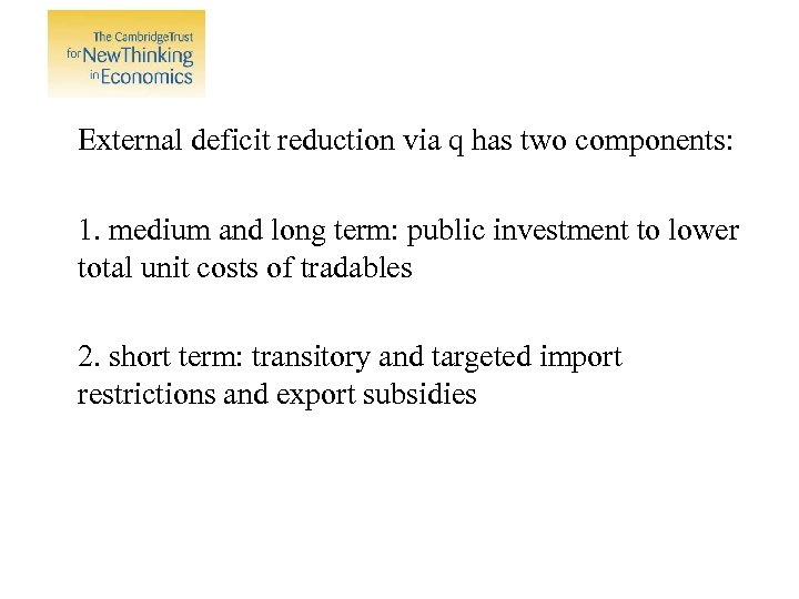 External deficit reduction via q has two components: 1. medium and long term: public