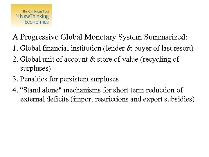 A Progressive Global Monetary System Summarized: 1. Global financial institution (lender & buyer of