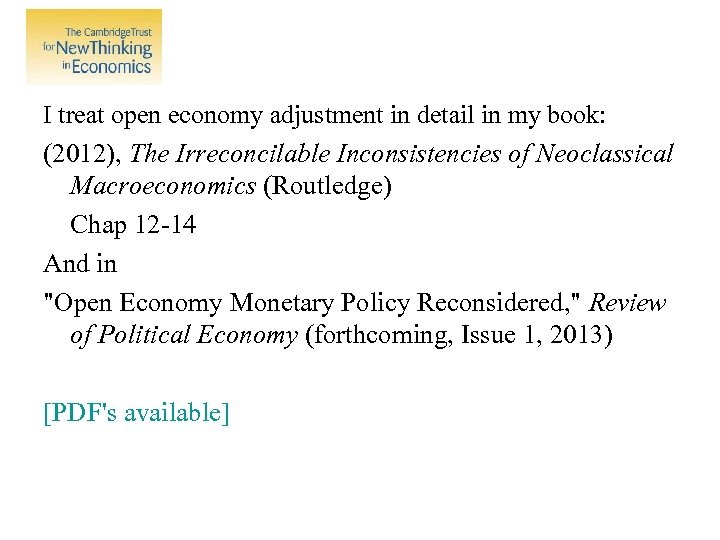 I treat open economy adjustment in detail in my book: (2012), The Irreconcilable Inconsistencies