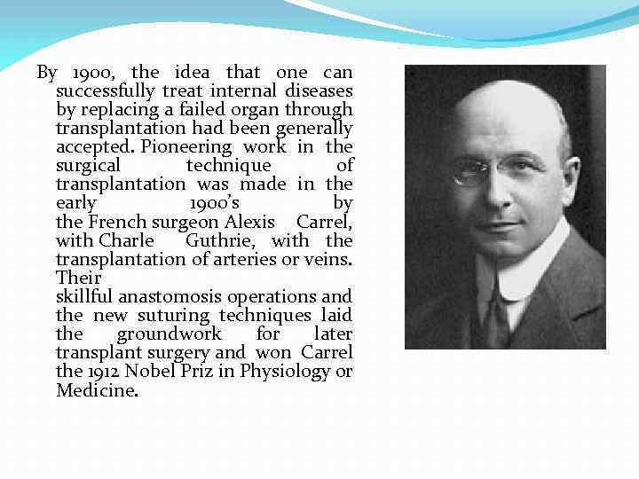 By 1900, the idea that one can successfully treat internal diseases by replacing a