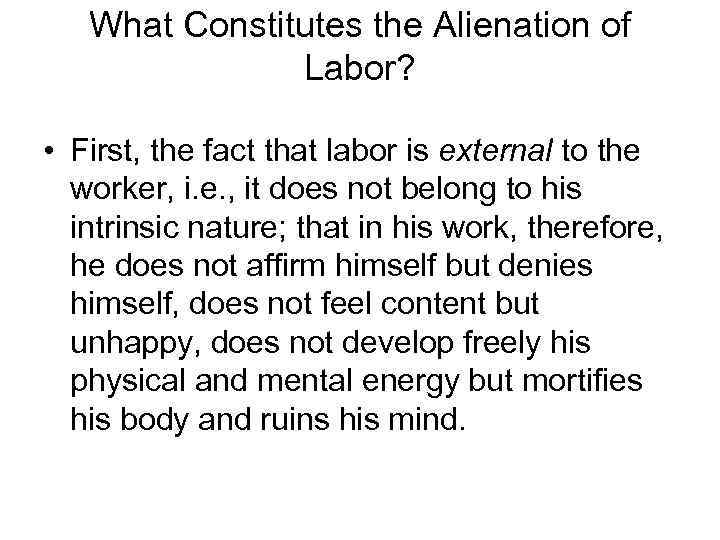 What Constitutes the Alienation of Labor? • First, the fact that labor is external