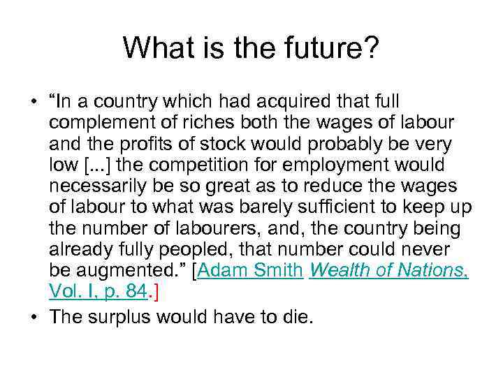 What is the future? • “In a country which had acquired that full complement