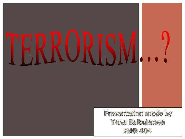 Presentation made by Yana Baibulatova Pd® 404 