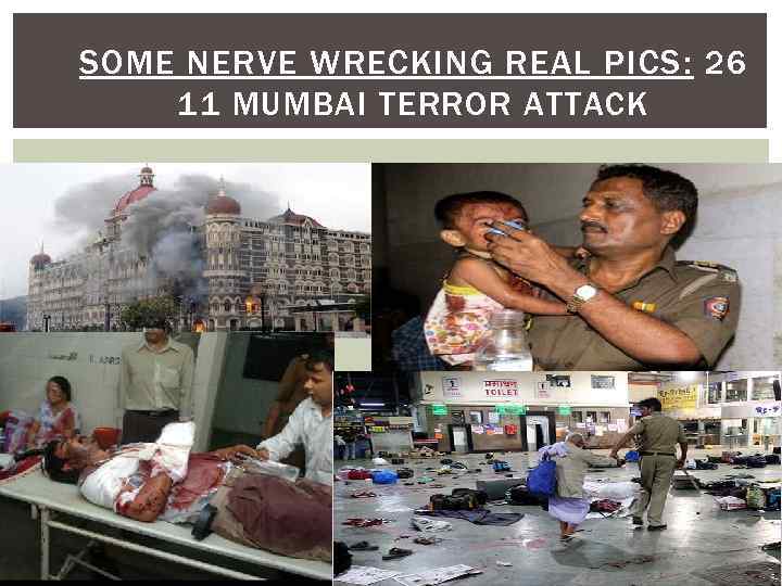SOME NERVE WRECKING REAL PICS: 26 11 MUMBAI TERROR ATTACK 