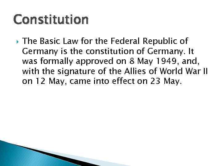 Constitution The Basic Law for the Federal Republic of Germany is the constitution of