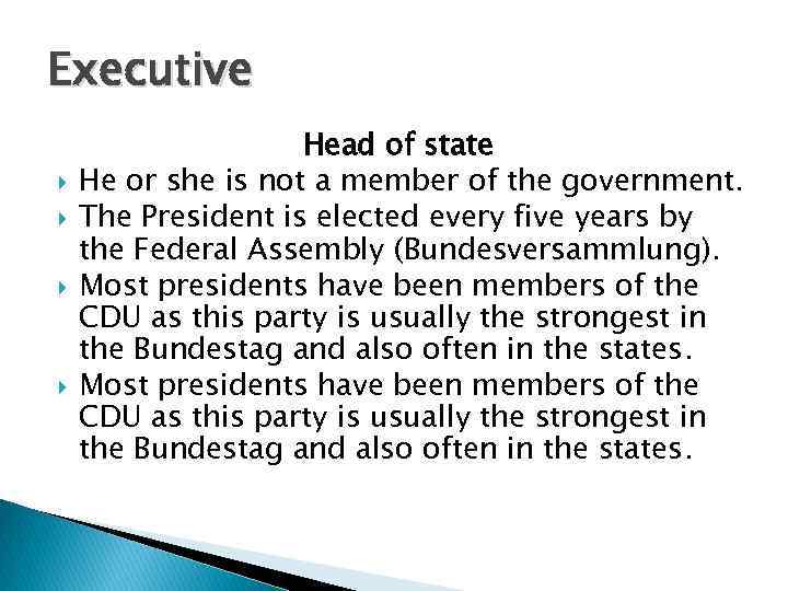 Executive Head of state He or she is not a member of the government.