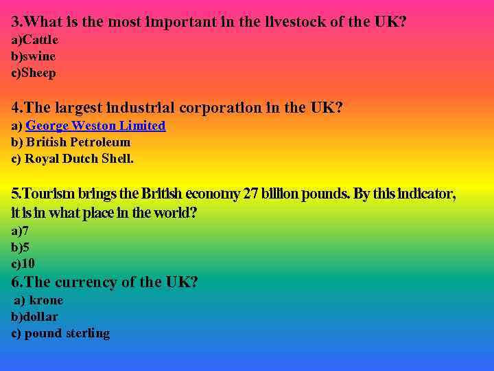 3. What is the most important in the livestock of the UK? a)Cattle b)swine