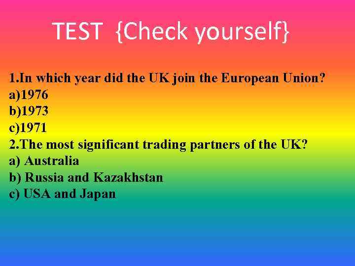 TEST {Check yourself} 1. In which year did the UK join the European Union?