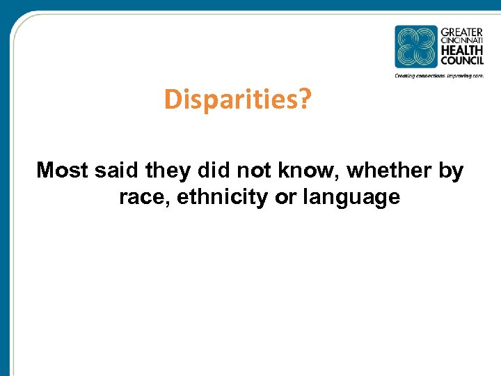 Disparities? Most said they did not know, whether by race, ethnicity or language 