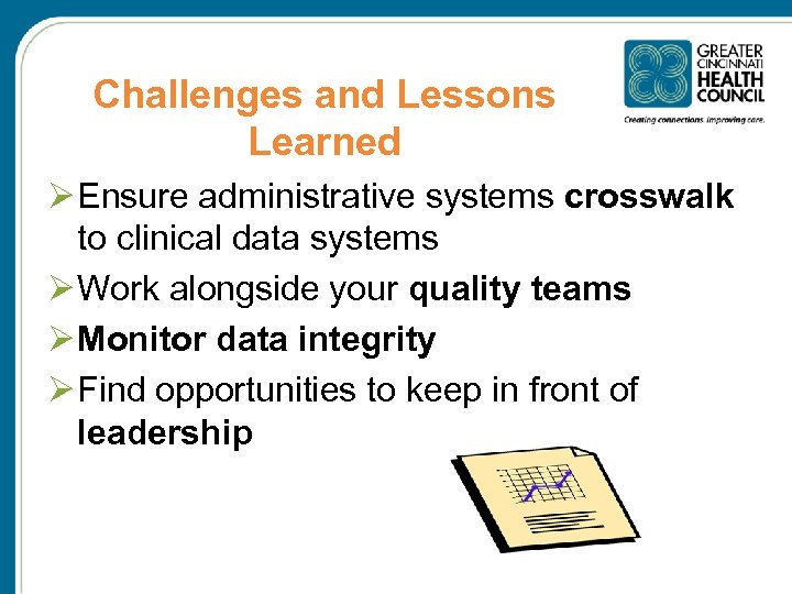 Challenges and Lessons Learned Ø Ensure administrative systems crosswalk to clinical data systems Ø