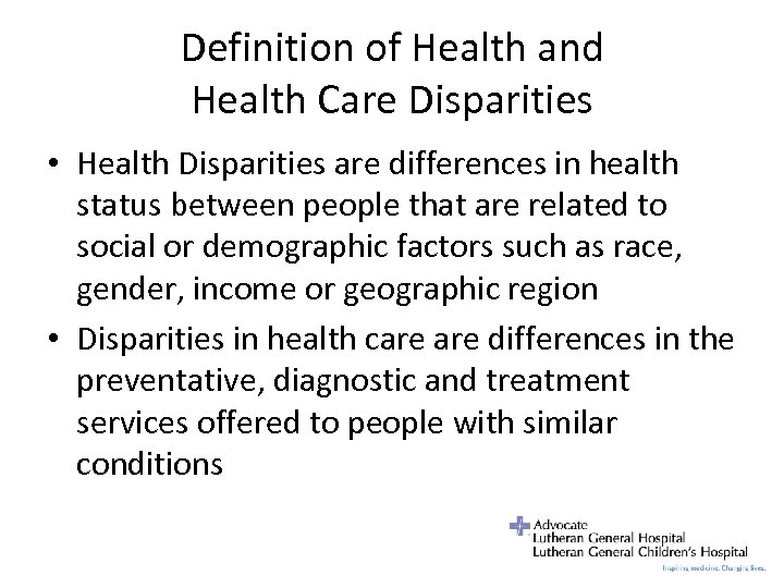 Definition of Health and Health Care Disparities • Health Disparities are differences in health