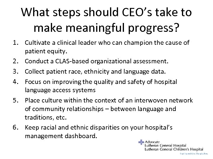 What steps should CEO’s take to make meaningful progress? 1. Cultivate a clinical leader