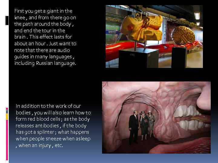 First you get a giant in the knee , and from there go on