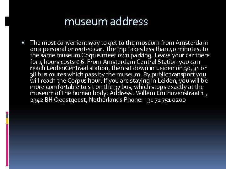 museum address The most convenient way to get to the museum from Amsterdam on
