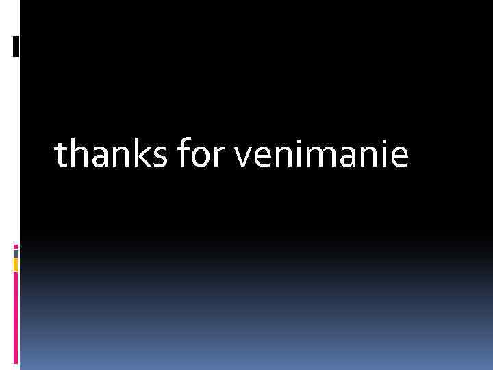 thanks for venimanie 