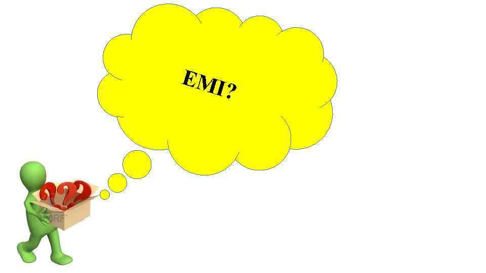 ЕМІ ? 