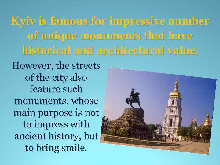 Kyiv is famous for impressive number of unique monuments that have historical and architectural