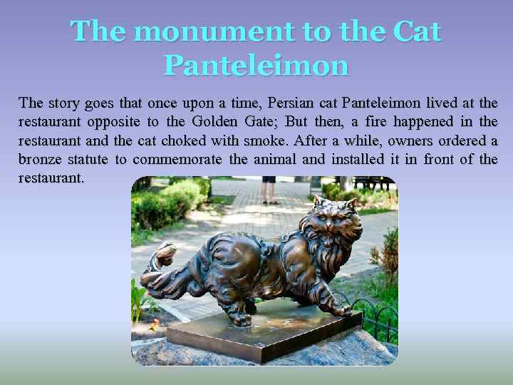 The monument to the Cat Panteleimon The story goes that once upon a time,