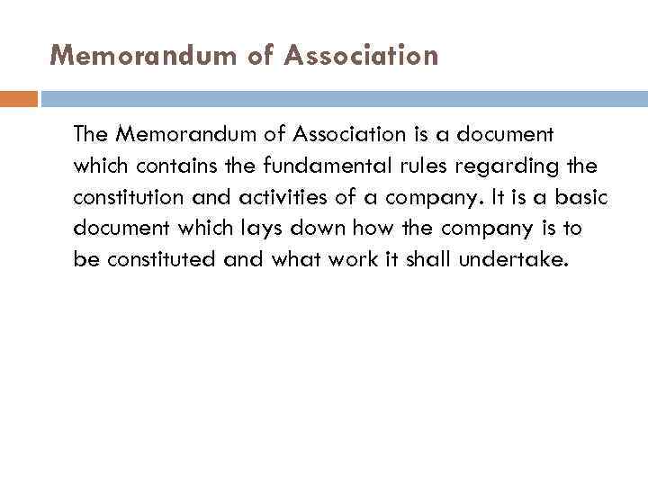  Memorandum of Association The Memorandum of Association is a document which contains the