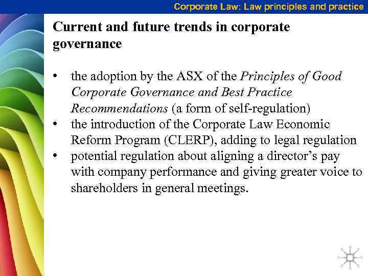 Corporate Law: Law principles and practice Current and future trends in corporate governance •