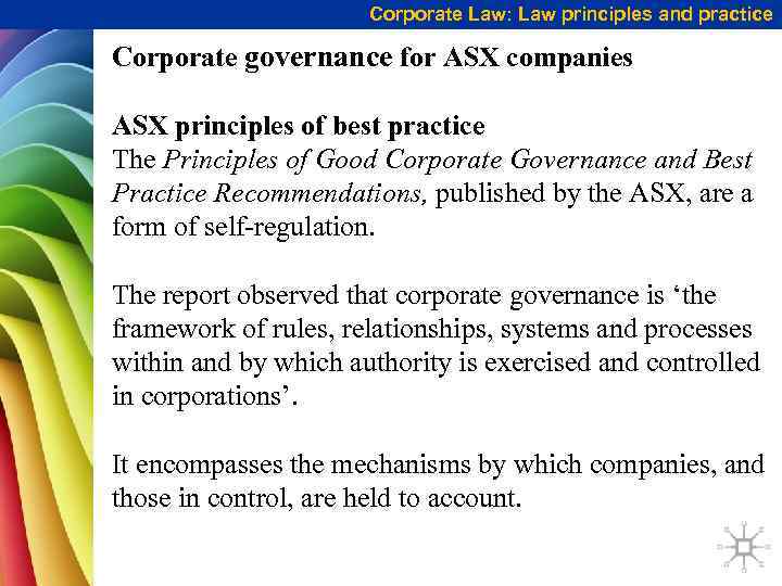 Corporate Law: Law principles and practice Corporate governance for ASX companies ASX principles of