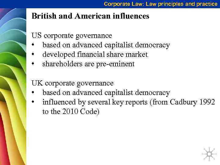 Corporate Law: Law principles and practice British and American influences US corporate governance •