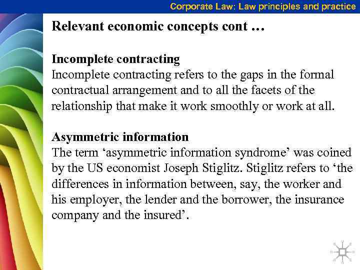 Corporate Law: Law principles and practice Relevant economic concepts cont … Incomplete contracting refers