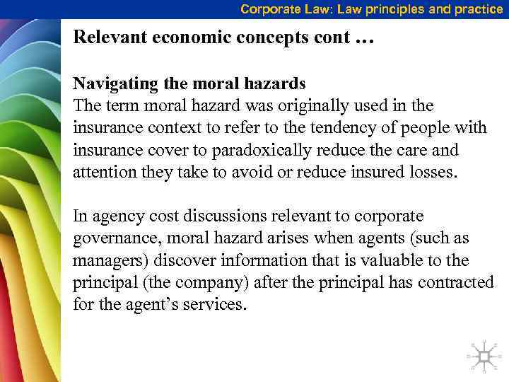 Corporate Law: Law principles and practice Relevant economic concepts cont … Navigating the moral