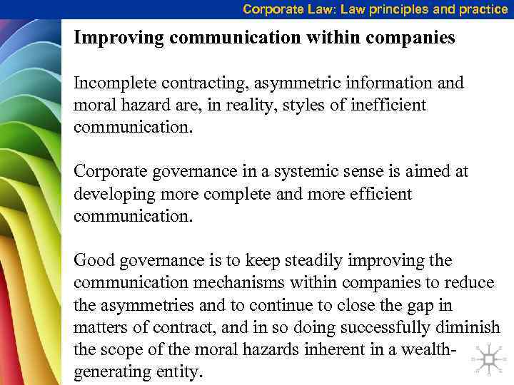 Corporate Law: Law principles and practice Improving communication within companies Incomplete contracting, asymmetric information