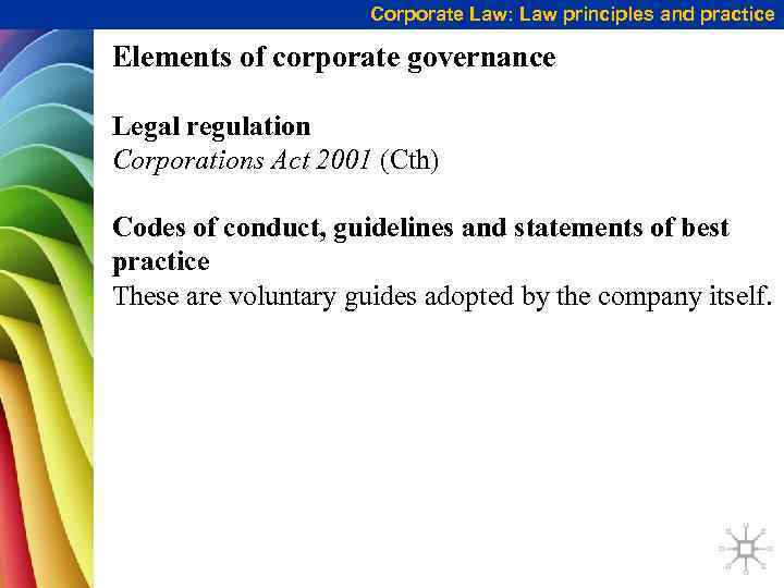 Corporate Law: Law principles and practice Elements of corporate governance Legal regulation Corporations Act