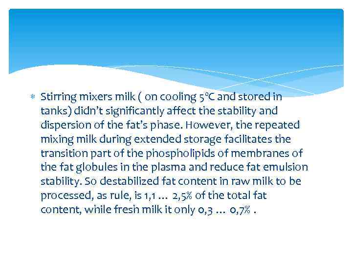  Stirring mixers milk ( on cooling 5ºC and stored in tanks) didn’t significantly