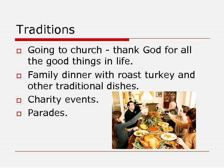Traditions o o Going to church - thank God for all the good things