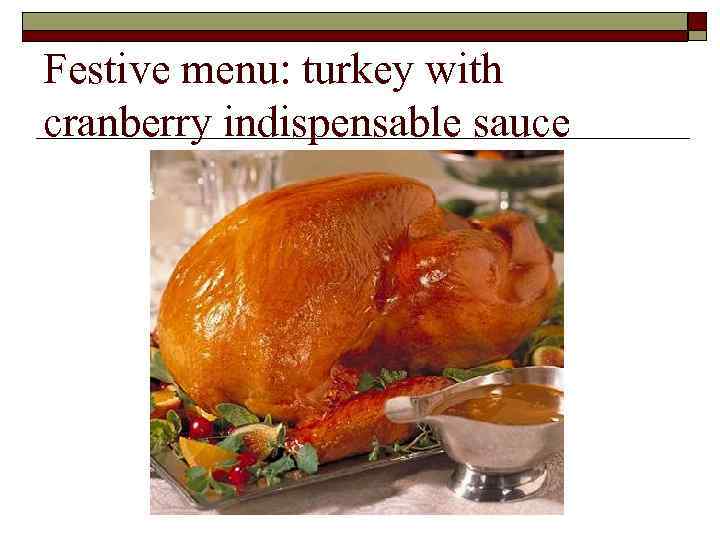 Festive menu: turkey with cranberry indispensable sauce 