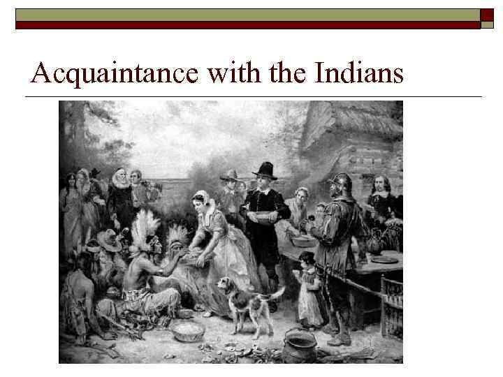Acquaintance with the Indians 