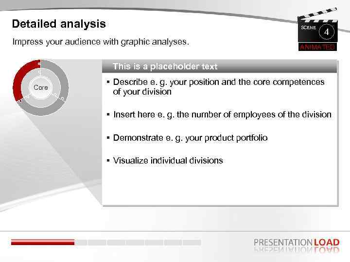Detailed analysis SCENE Impress your audience with graphic analyses. 4 ANIMATED This is a