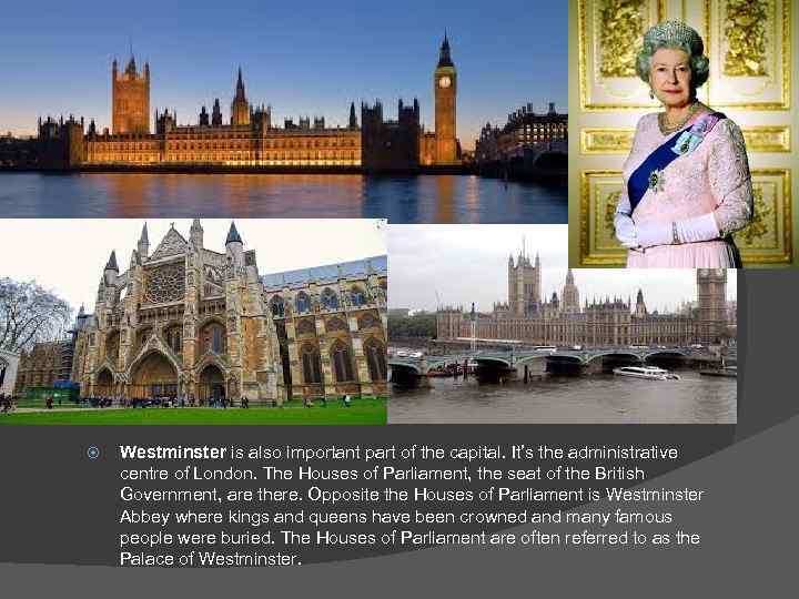  Westminster is also important part of the capital. It’s the administrative centre of